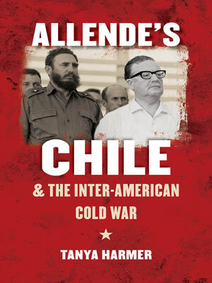 cover image of Allende's Chile and the Inter-American Cold War